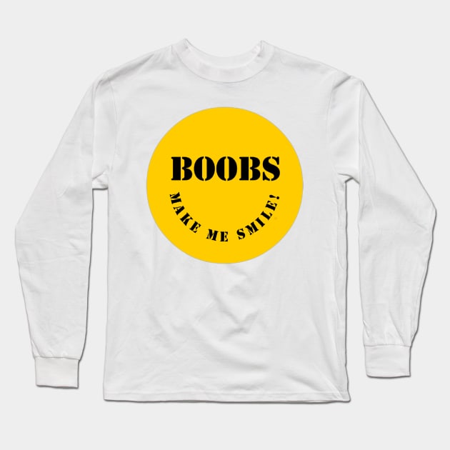 Boobs Make Me Smile! Long Sleeve T-Shirt by Struggleville